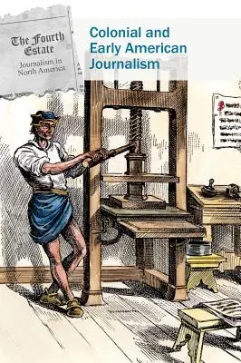 Kolonialer und früher amerikanischer Journalismus - Colonial and Early American Journalism