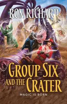 Die Gruppe Sechs und der Krater: Die Magie ist geboren - Group Six and the Crater: Magic is Born