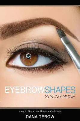 Augenbrauen-Formen: Styling-Leitfaden: Wie man Augenbrauen formt und pflegt - Eyebrow Shapes: Styling Guide How to Shape and Maintain Eyebrows