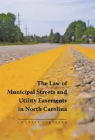 Das Recht der Gemeindestraßen und Nutzungsrechte in North Carolina - The Law of Municipal Streets and Utility Easements in North Carolina