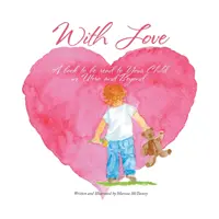 Mit Liebe: Ein Buch, das man seinem Kind im Mutterleib und darüber hinaus vorliest - With Love: A Book to Be Read to Your Child In Utero and Beyond