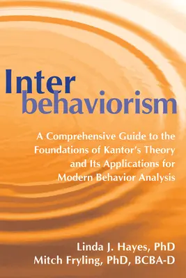 Interbehaviorismus: Ein umfassender Leitfaden zu den Grundlagen der Kantor'schen Theorie und ihren Anwendungen in der modernen Verhaltensanalyse - Interbehaviorism: A Comprehensive Guide to the Foundations of Kantor's Theory and Its Applications for Modern Behavior Analysis