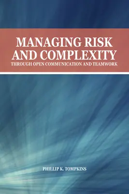 Risiko- und Komplexitätsmanagement durch offene Kommunikation und Teamarbeit - Managing Risk and Complexity Through Open Communication and Teamwork