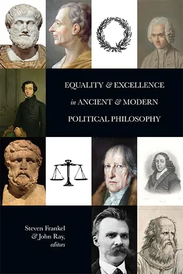 Gleichheit und Exzellenz in der antiken und modernen politischen Philosophie - Equality and Excellence in Ancient and Modern Political Philosophy