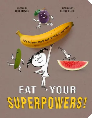 Essen Sie Ihre Superkräfte! Wie bunte Lebensmittel dich gesund und stark halten - Eat Your Superpowers!: How Colorful Foods Keep You Healthy and Strong