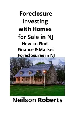 Foreclosure Investing mit Häusern zum Verkauf in NJ: Wie man Zwangsversteigerungen in NJ findet, finanziert und vermarktet - Foreclosure Investing with Homes for Sale in NJ: How to Find, Finance & Market Foreclosures in NJ