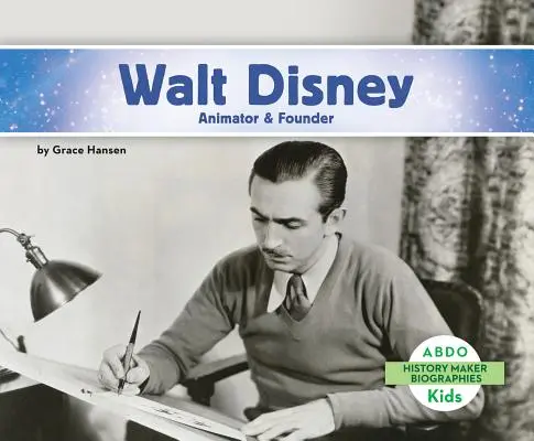 Walt Disney: Animator und Gründer - Walt Disney: Animator & Founder