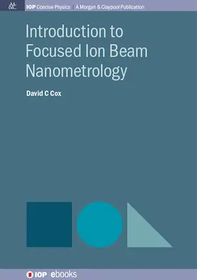 Einführung in die Nanometrologie mit fokussierten Ionenstrahlen - Introduction to Focused Ion Beam Nanometrology