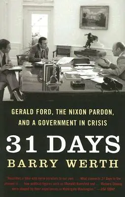 31 Tage: Gerald Ford, die Nixon-Begnadigung und eine Regierung in der Krise - 31 Days: Gerald Ford, the Nixon Pardon, and a Government in Crisis