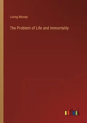 Das Problem des Lebens und der Unsterblichkeit - The Problem of Life and Immortality