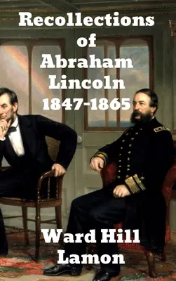 Erinnerungen an Abraham Lincoln 1847-1865 - Recollections of Abraham Lincoln 1847-1865