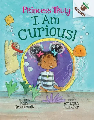 Ich bin neugierig: Ein Eichelbuch (Prinzessin Wahrhaftig #7) - I Am Curious: An Acorn Book (Princess Truly #7)