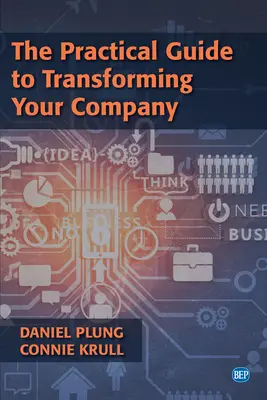 Der praktische Leitfaden für die Umgestaltung Ihres Unternehmens - The Practical Guide to Transforming Your Company