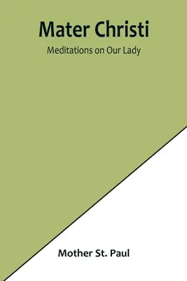 Mater Christi: Meditationen über die Muttergottes - Mater Christi: Meditations on Our Lady