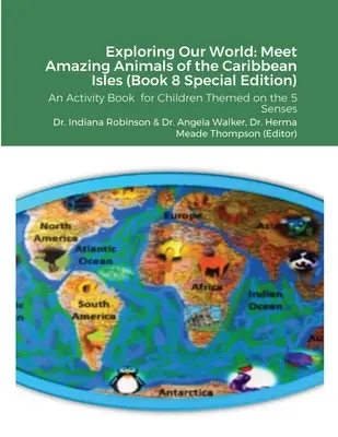 Unsere Welt erforschen: Erstaunliche Tiere der Karibikinseln (Buch 8 Sonderausgabe): Ein Aktivitätsbuch für Kinder, das sich mit den 5 Se - Exploring Our World: Meet Amazing Animals of the Caribbean Isles (Book 8 Special Edition): An Activity Book for Children Themed on the 5 Se