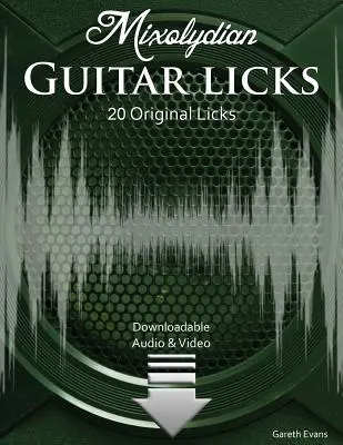 Mixolydische Gitarren-Licks: 20 Original Funk Rock Licks mit Audio & Video - Mixolydian Guitar Licks: 20 Original Funk Rock Licks with Audio & Video