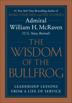 Die Weisheit des Ochsenfroschs: Führen leicht gemacht (aber nicht einfach) - The Wisdom of the Bullfrog: Leadership Made Simple (But Not Easy)