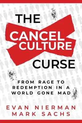 Der Fluch der Abbruchkultur: Von der Wut zur Erlösung in einer verrückt gewordenen Welt - The Cancel Culture Curse: From Rage to Redemption in a World Gone Mad