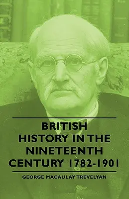Britische Geschichte im neunzehnten Jahrhundert 1782-1901 - British History in the Nineteenth Century 1782-1901