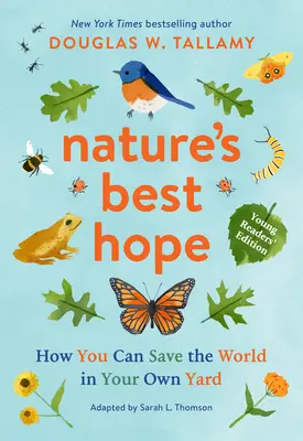 Die beste Hoffnung der Natur (Ausgabe für junge Leser): Wie du die Welt in deinem eigenen Garten retten kannst - Nature's Best Hope (Young Readers' Edition): How You Can Save the World in Your Own Yard