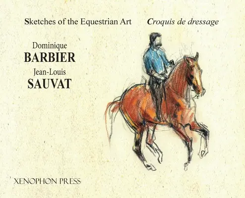 Skizzen der Reitkunst - Croquis de Dressage - Sketches of the Equestrian Art - Croquis de Dressage