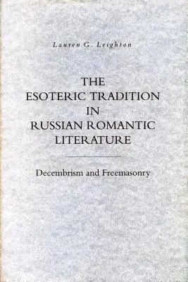 Die esoterische Tradition in der Literatur der russischen Romantik: Dezembrismus und Freimaurerei - The Esoteric Tradition in Russian Romantic Literature: Decembrism and Freemasonry