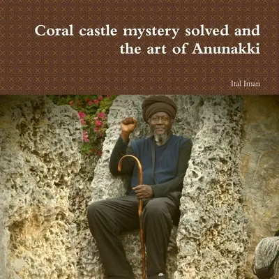 Das Rätsel der Korallenburg gelöst und die Kunst von Anunakki - Coral castle mystery solved and the art of Anunakki