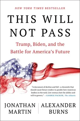 Dies wird nicht passieren: Trump, Biden und der Kampf um Amerikas Zukunft - This Will Not Pass: Trump, Biden, and the Battle for America's Future