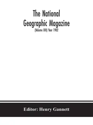 Das Nationale Geographische Magazin (Band XIII) Jahr 1902 - The National geographic Magazine (Volume XIII) Year 1902