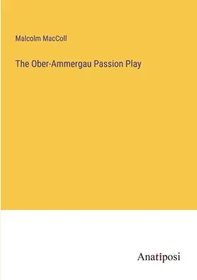 Die Ober-Ammergauer Passionsspiele - The Ober-Ammergau Passion Play
