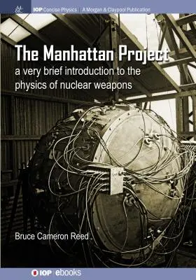 Das Manhattan-Projekt: Eine sehr kurze Einführung in die Physik der Kernwaffen - The Manhattan Project: A very brief introduction to the physics of nuclear weapons