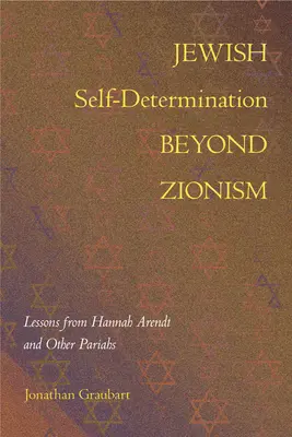 Jüdisches Selbstbestimmungsrecht jenseits des Zionismus: Lektionen von Hannah Arendt und anderen Parias - Jewish Self-Determination Beyond Zionism: Lessons from Hannah Arendt and Other Pariahs