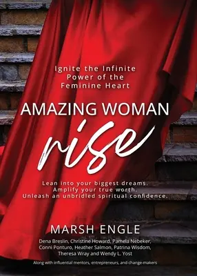 Amazing Woman Rise: Entfache die unendliche Kraft des weiblichen Herzens - Amazing Woman Rise: Ignite the Infinite Power of the Feminine Heart