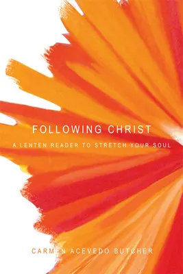 Christus nachfolgen: Ein Fastenlesebuch für die Seele - Following Christ: A Lenten Reader to Stretch Your Soul