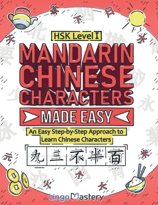 Chinesische Schriftzeichen in Mandarin leicht gemacht: Ein einfacher Schritt-für-Schritt-Ansatz zum Erlernen chinesischer Schriftzeichen (HSK Stufe 1) - Mandarin Chinese Characters Made Easy: An Easy Step-by-Step Approach to Learn Chinese Characters (HSK Level 1)