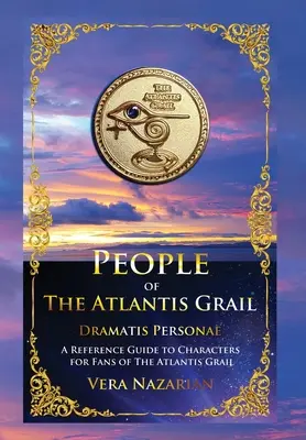 Die Menschen des Grals von Atlantis: Ein Nachschlagewerk zu den Charakteren für Fans des Grals von Atlantis - People of the Atlantis Grail: A Reference Guide to Characters for Fans of The Atlantis Grail