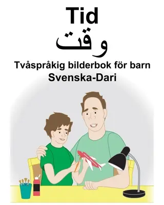 Schwedisch-Dari Time Zweisprachiges Bilderbuch für Kinder - Svenska-Dari Tid Tvsprkig bilderbok fr barn