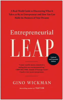 Entrepreneurial Leap, Aktualisierte und erweiterte Ausgabe: Ein Leitfaden für die Praxis, der zeigt, was es braucht, um ein Unternehmer zu sein, und wie Sie das Geschäft aufbauen können - Entrepreneurial Leap, Updated and Expanded Edition: A Real-World Guide to Discovering What It Takes to Be an Entrepreneur and How You Can Build the Bu