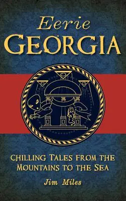 Unheimliches Georgia: Gruselgeschichten von den Bergen bis zum Meer - Eerie Georgia: Chilling Tales from the Mountains to the Sea