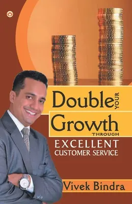 Verdoppeln Sie Ihr Wachstum durch exzellente Kundenbetreuung - Double Your Growth Through Excellent Customer Service