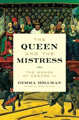 Die Königin und die Mätresse: Die Frauen von Edward III. - The Queen and the Mistress: The Women of Edward III