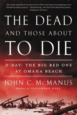 Die Toten und die, die bald sterben werden: D-Day: Der große Rote am Omaha Beach - The Dead and Those about to Die: D-Day: The Big Red One at Omaha Beach