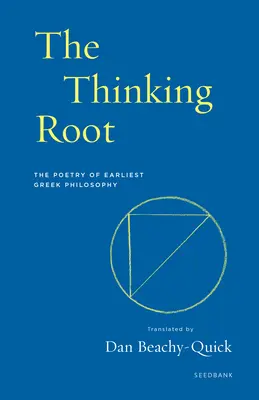 Die denkende Wurzel: Die Poesie der frühesten griechischen Philosophie - The Thinking Root: The Poetry of Earliest Greek Philosophy