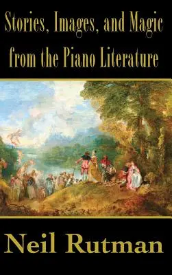 Geschichten, Bilder und Magie aus der Klavierliteratur - Stories, Images, and Magic from the Piano Literature