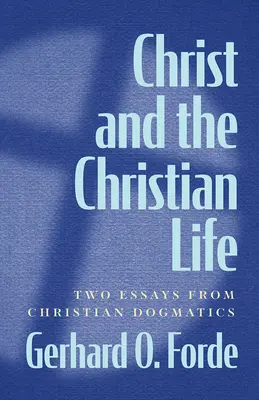 Christus und das christliche Leben: Zwei Aufsätze aus der christlichen Dogmatik - Christ and the Christian Life: Two Essays from Christian Dogmatics