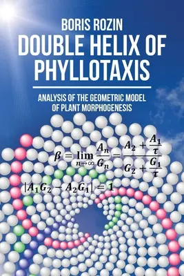 Die Doppelhelix der Phyllotaxis: Analyse des geometrischen Modells der Pflanzenmorphogenese - Double Helix of Phyllotaxis: Analysis of the Geometric Model of Plant Morphogenesis