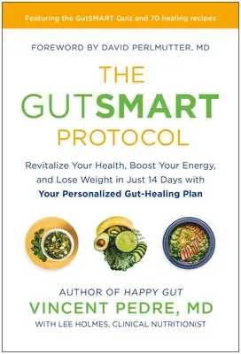 Das Gutsmart-Protokoll: Revitalisieren Sie Ihre Gesundheit, steigern Sie Ihre Energie und nehmen Sie in nur 14 Tagen ab - mit Ihrem persönlichen Plan zur Darmheilung - The Gutsmart Protocol: Revitalize Your Health, Boost Your Energy, and Lose Weight in Just 14 Days with Your Personalized Gut-Healing Plan