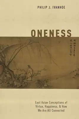 Einssein: Ostasiatische Konzepte der Tugend, des Glücks und wie wir alle miteinander verbunden sind - Oneness: East Asian Conceptions of Virtue, Happiness, and How We Are All Connected