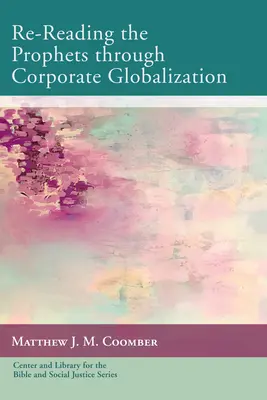 Re-Reading the Prophets through Corporate Globalization (Die Propheten durch die Unternehmensglobalisierung neu lesen) - Re-Reading the Prophets through Corporate Globalization