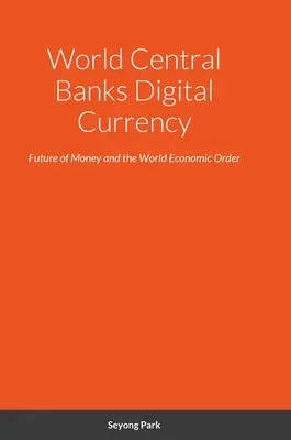 Digitale Währung der Weltzentralbanken: Die Zukunft des Geldes und der Weltwirtschaftsordnung - World Central Banks Digital Currency: Future of Money and the World Economic Order